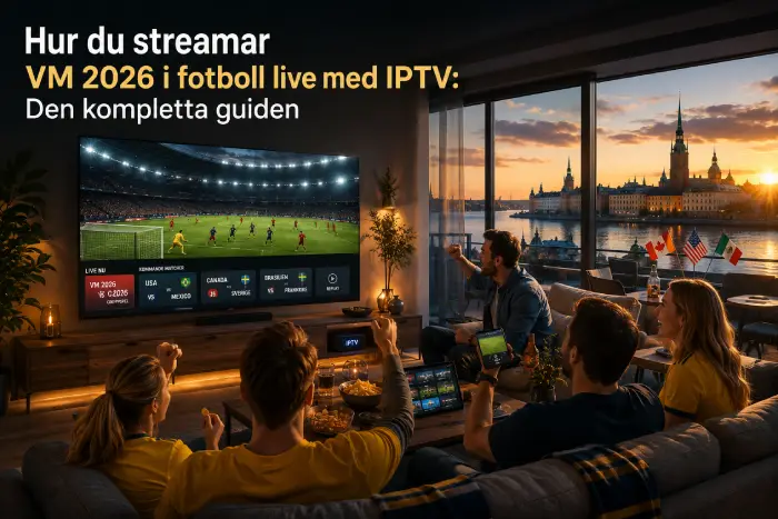 Hur du streamar VM 2026 i fotboll live med IPTV: Den kompletta guiden