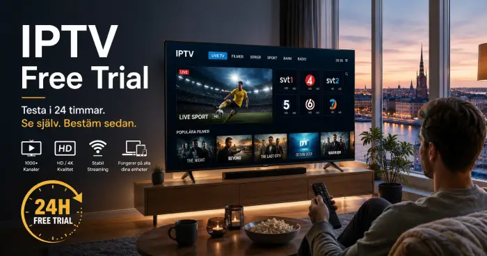 IPTV Free Trial: Komplett Guide Innan Du Testar (24 Timmar)